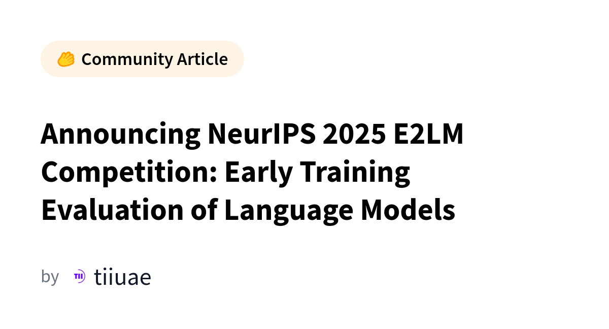 Participants collaborating at the NeurIPS 2025 E2LM Competition, focusing on early training evaluation of language models.